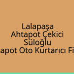Lalapaşa Ahtapot Çekici – Süloğlu Ahtapot Oto Kurtarıcı Fiyatı