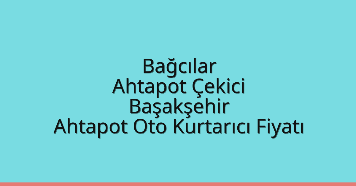 Bağcılar Ahtapot Çekici – Başakşehir Ahtapot Oto Kurtarıcı Fiyatı