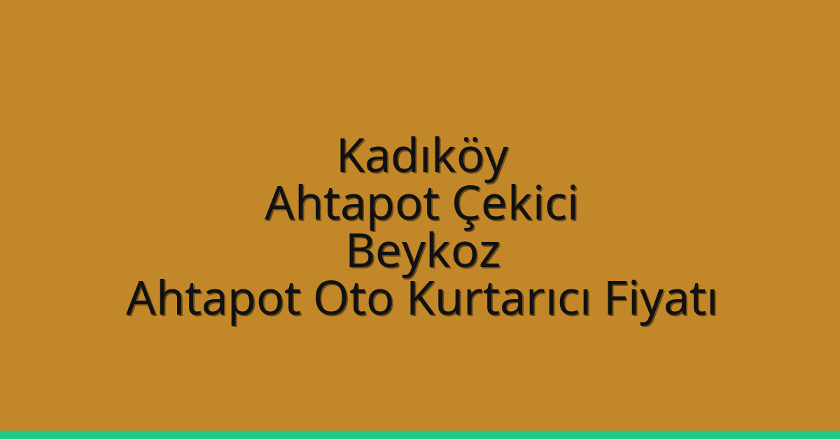 Kadıköy Ahtapot Çekici – Beykoz Ahtapot Oto Kurtarıcı Fiyatı
