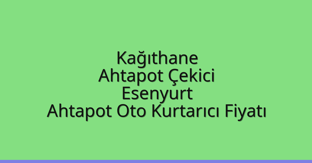 Kağıthane Ahtapot Çekici - Esenyurt Ahtapot Oto Kurtarıcı Fiyatı Kağıthane Ahtapot Çekici – Esenyurt Ahtapot Oto Kurtarıcı Fiyatı