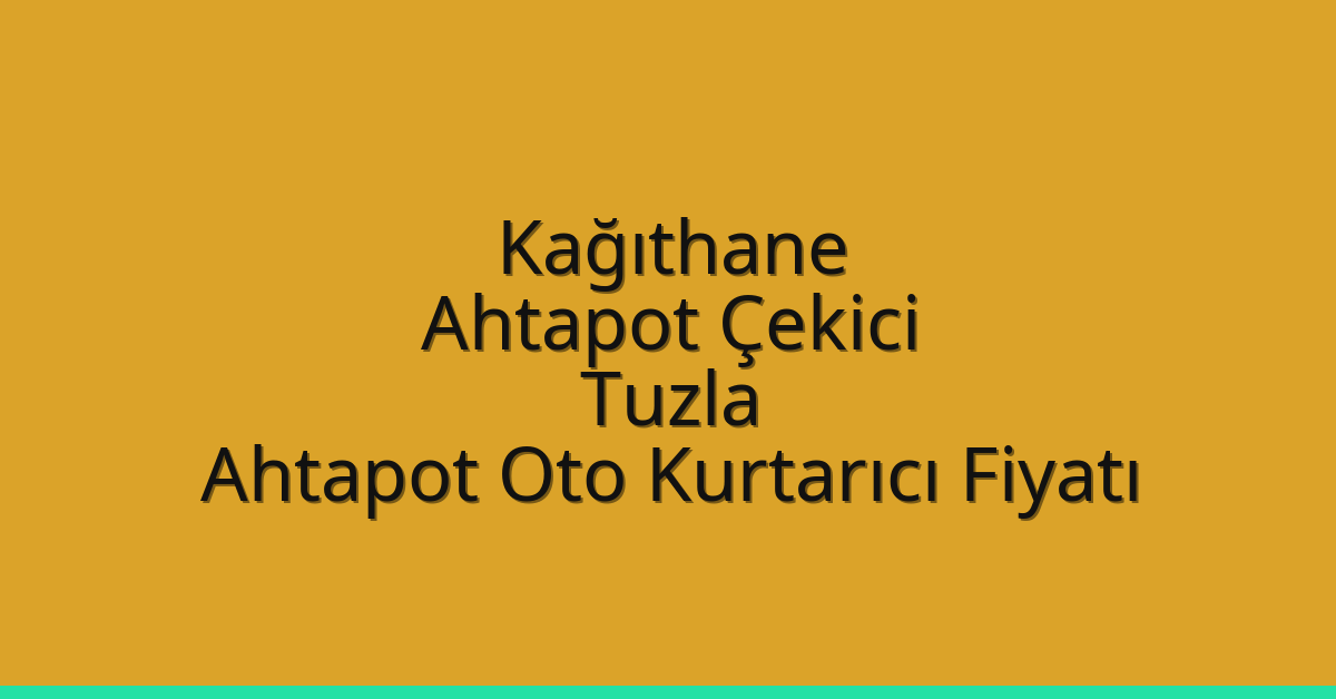 Kağıthane Ahtapot Çekici – Tuzla Ahtapot Oto Kurtarıcı Fiyatı