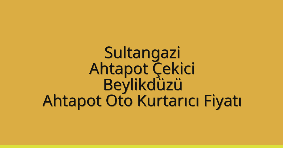 Sultangazi Ahtapot Çekici – Beylikdüzü Ahtapot Oto Kurtarıcı Fiyatı