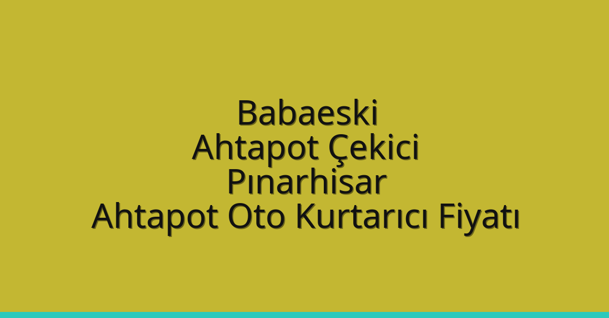 Babaeski Ahtapot Çekici – Pınarhisar Ahtapot Oto Kurtarıcı Fiyatı