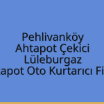 Pehlivanköy Ahtapot Çekici – Lüleburgaz Ahtapot Oto Kurtarıcı Fiyatı