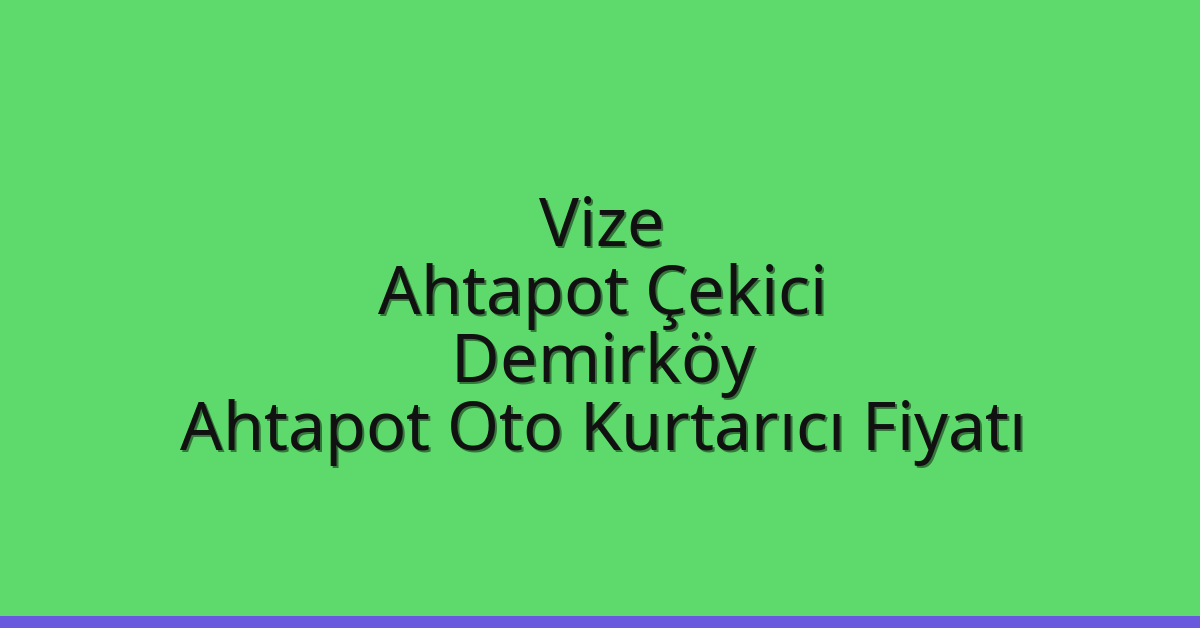Vize Ahtapot Çekici – Demirköy Ahtapot Oto Kurtarıcı Fiyatı