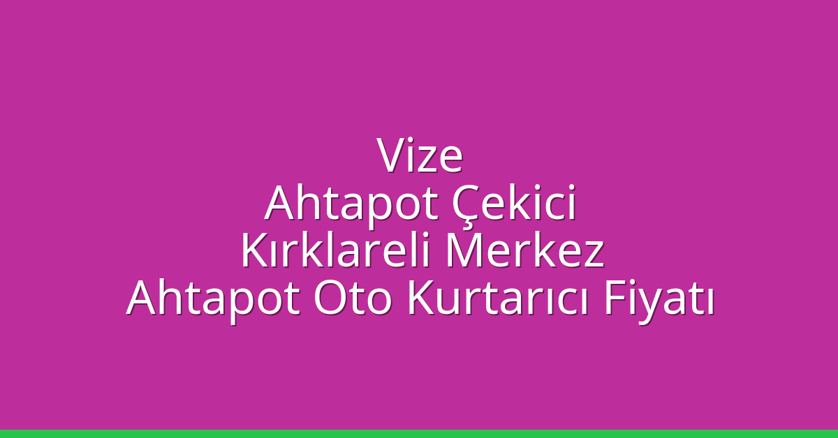 Vize Ahtapot Çekici - Kırklareli Merkez Ahtapot Oto Kurtarıcı Fiyatı Vize Ahtapot Çekici – Kırklareli Merkez Ahtapot Oto Kurtarıcı Fiyatı