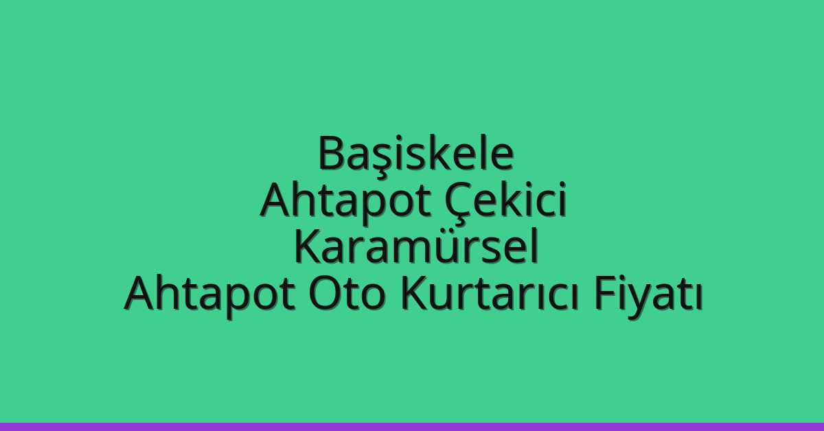 Başiskele Ahtapot Çekici – Karamürsel Ahtapot Oto Kurtarıcı Fiyatı