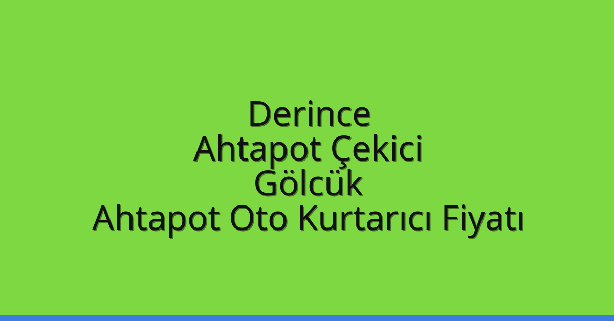Derince Ahtapot Çekici – Gölcük Ahtapot Oto Kurtarıcı Fiyatı