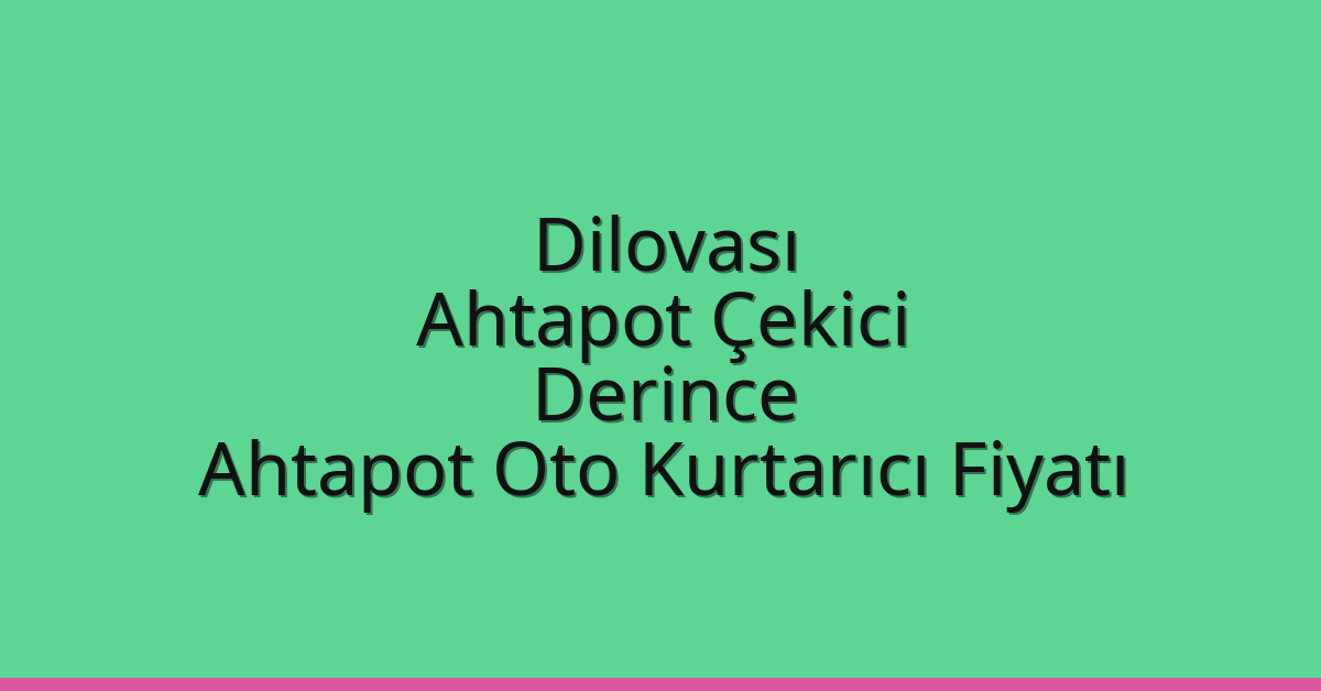 Dilovası Ahtapot Çekici – Derince Ahtapot Oto Kurtarıcı Fiyatı
