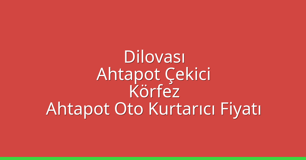 Dilovası Ahtapot Çekici – Körfez Ahtapot Oto Kurtarıcı Fiyatı