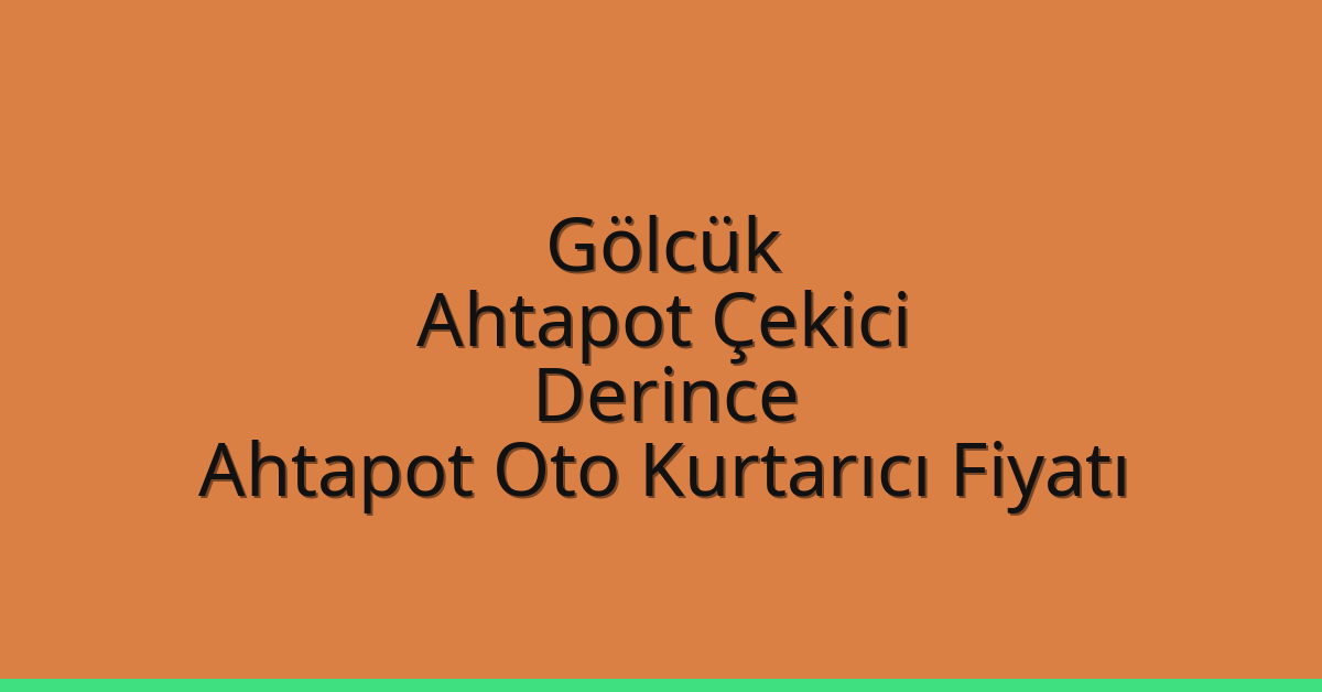 Gölcük Ahtapot Çekici – Derince Ahtapot Oto Kurtarıcı Fiyatı