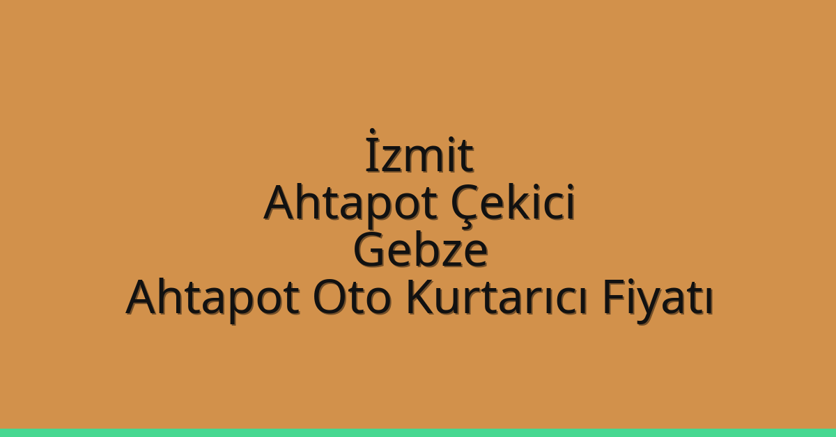 İzmit Ahtapot Çekici – Gebze Ahtapot Oto Kurtarıcı Fiyatı
