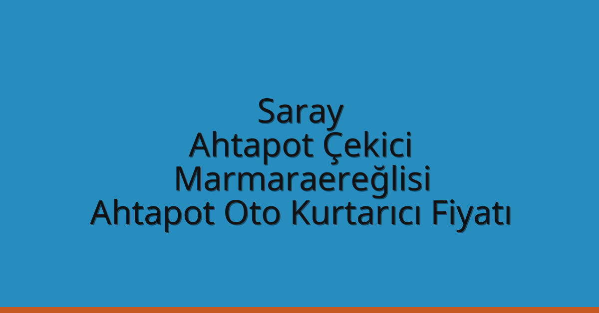 Saray Ahtapot Çekici – Marmaraereğlisi Ahtapot Oto Kurtarıcı Fiyatı Saray Ahtapot Çekici – Marmaraereğlisi Ahtapot Oto Kurtarıcı Fiyatı