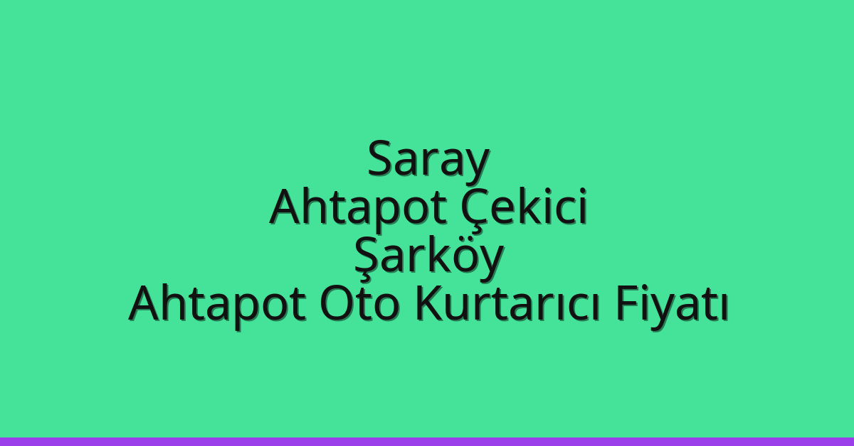 Saray Ahtapot Çekici – Şarköy Ahtapot Oto Kurtarıcı Fiyatı