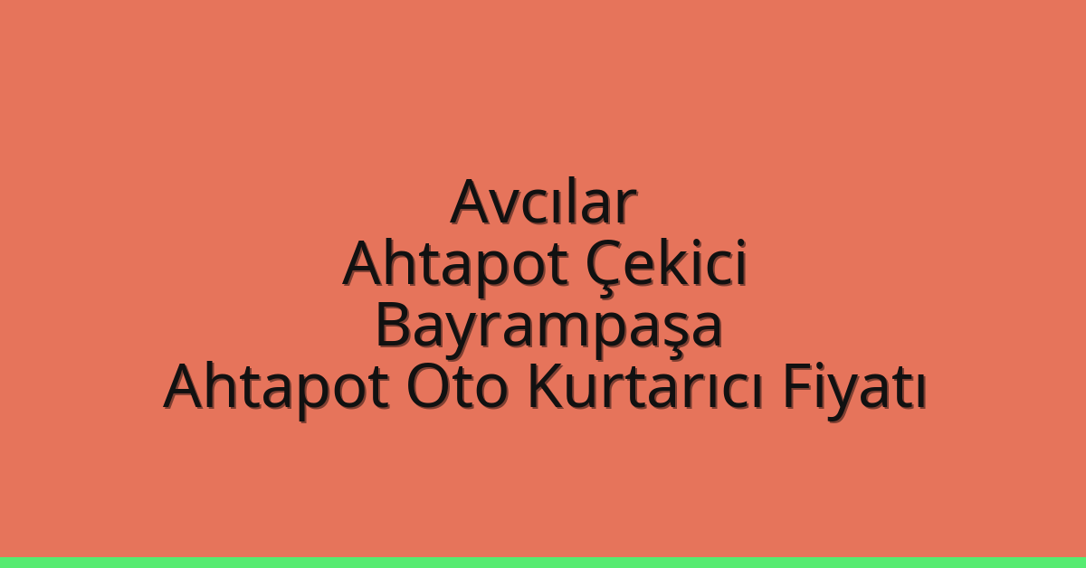 Avcılar Ahtapot Çekici – Bayrampaşa Ahtapot Oto Kurtarıcı Fiyatı