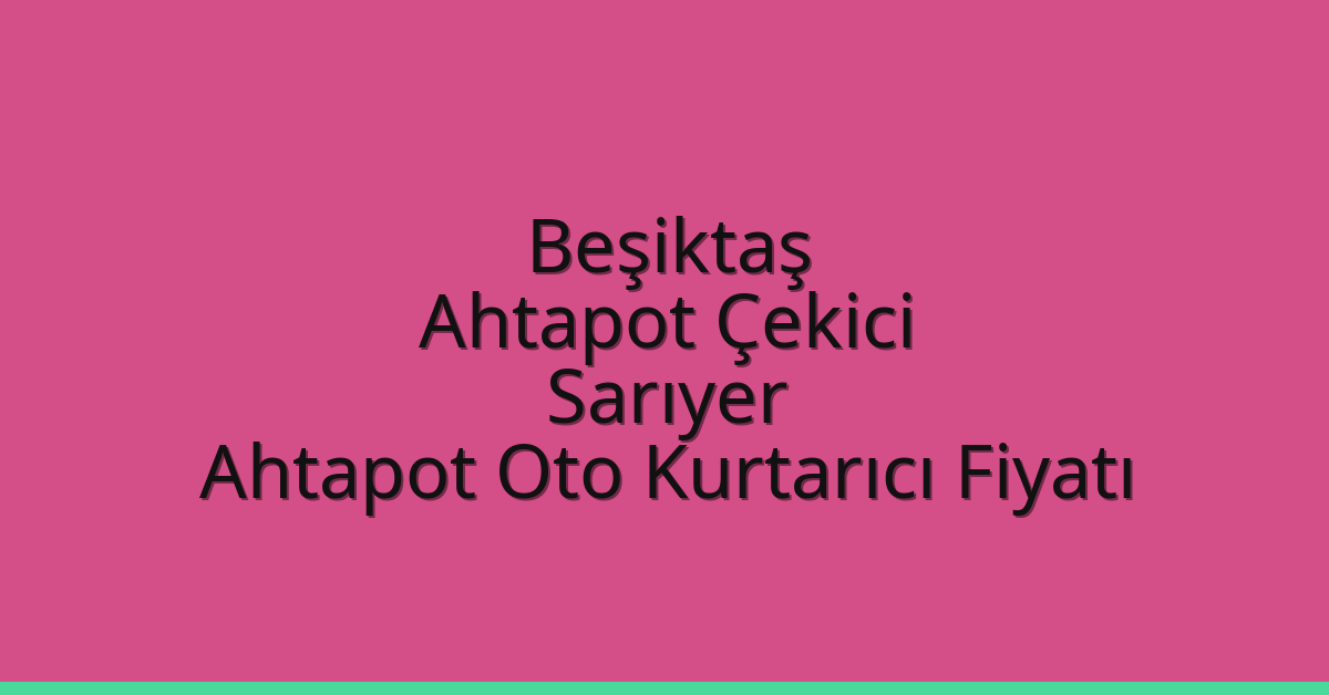 Beşiktaş Ahtapot Çekici – Sarıyer Ahtapot Oto Kurtarıcı Fiyatı