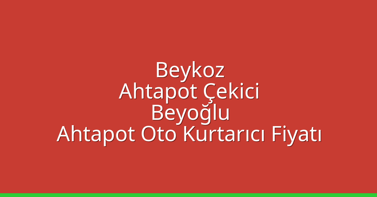 Beykoz Ahtapot Çekici – Beyoğlu Ahtapot Oto Kurtarıcı Fiyatı