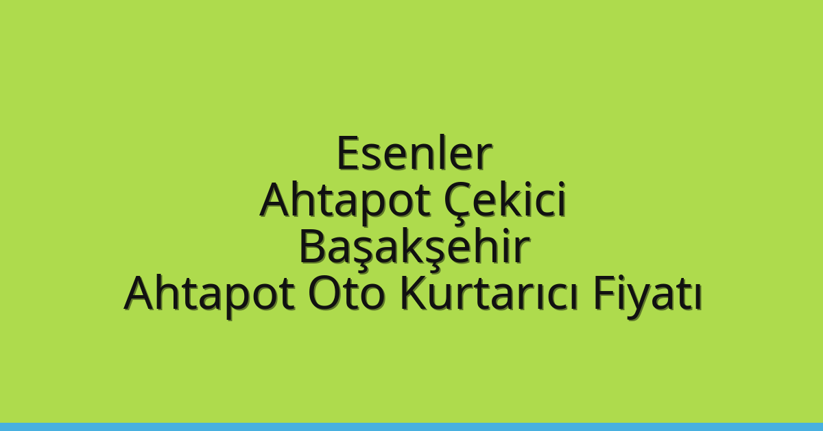 Esenler Ahtapot Çekici - Başakşehir Ahtapot Oto Kurtarıcı Fiyatı Esenler Ahtapot Çekici – Başakşehir Ahtapot Oto Kurtarıcı Fiyatı
