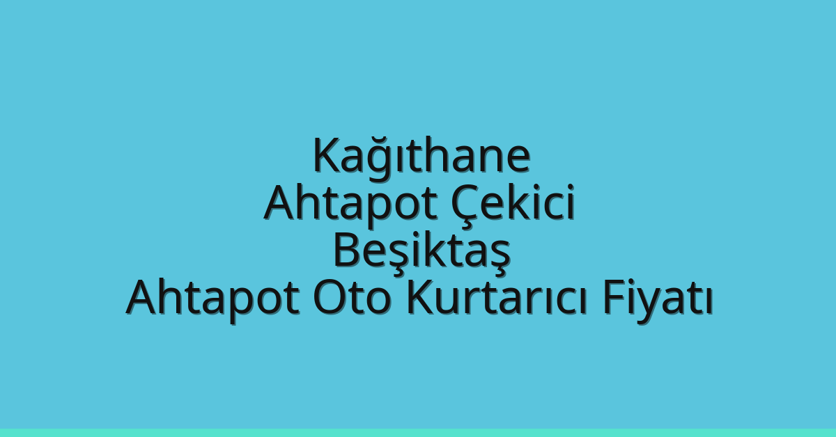 Kağıthane Ahtapot Çekici – Beşiktaş Ahtapot Oto Kurtarıcı Fiyatı