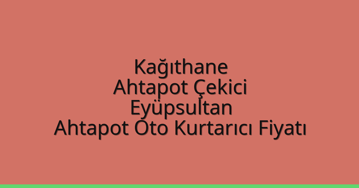 Kağıthane Ahtapot Çekici – Eyüpsultan Ahtapot Oto Kurtarıcı Fiyatı