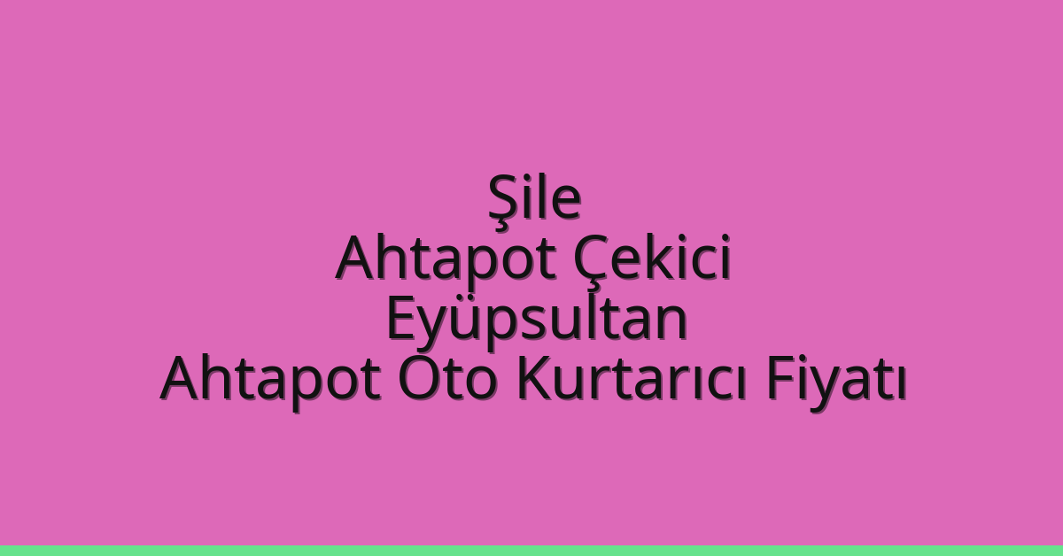 Şile Ahtapot Çekici - Eyüpsultan Ahtapot Oto Kurtarıcı Fiyatı Şile Ahtapot Çekici – Eyüpsultan Ahtapot Oto Kurtarıcı Fiyatı