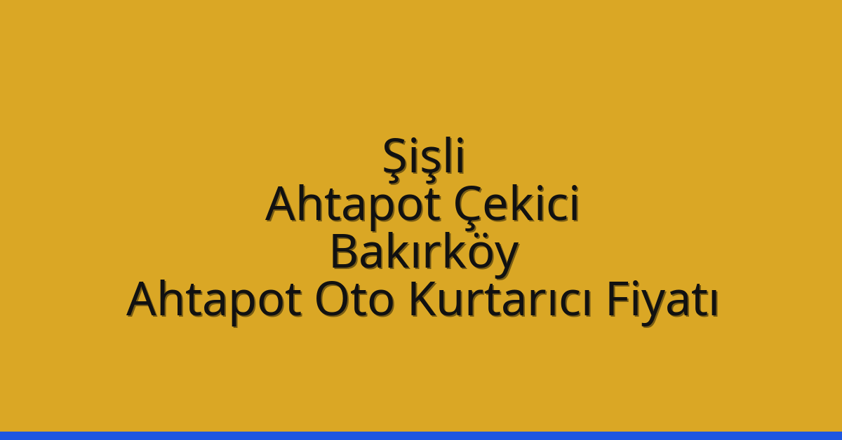 Şişli Ahtapot Çekici – Bakırköy Ahtapot Oto Kurtarıcı Fiyatı