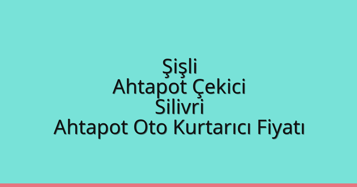 Şişli Ahtapot Çekici – Silivri Ahtapot Oto Kurtarıcı Fiyatı