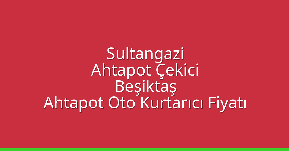 Sultangazi Ahtapot Çekici – Beşiktaş Ahtapot Oto Kurtarıcı Fiyatı