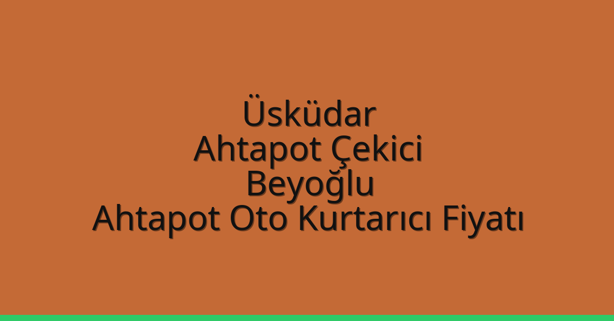 Üsküdar Ahtapot Çekici – Beyoğlu Ahtapot Oto Kurtarıcı Fiyatı