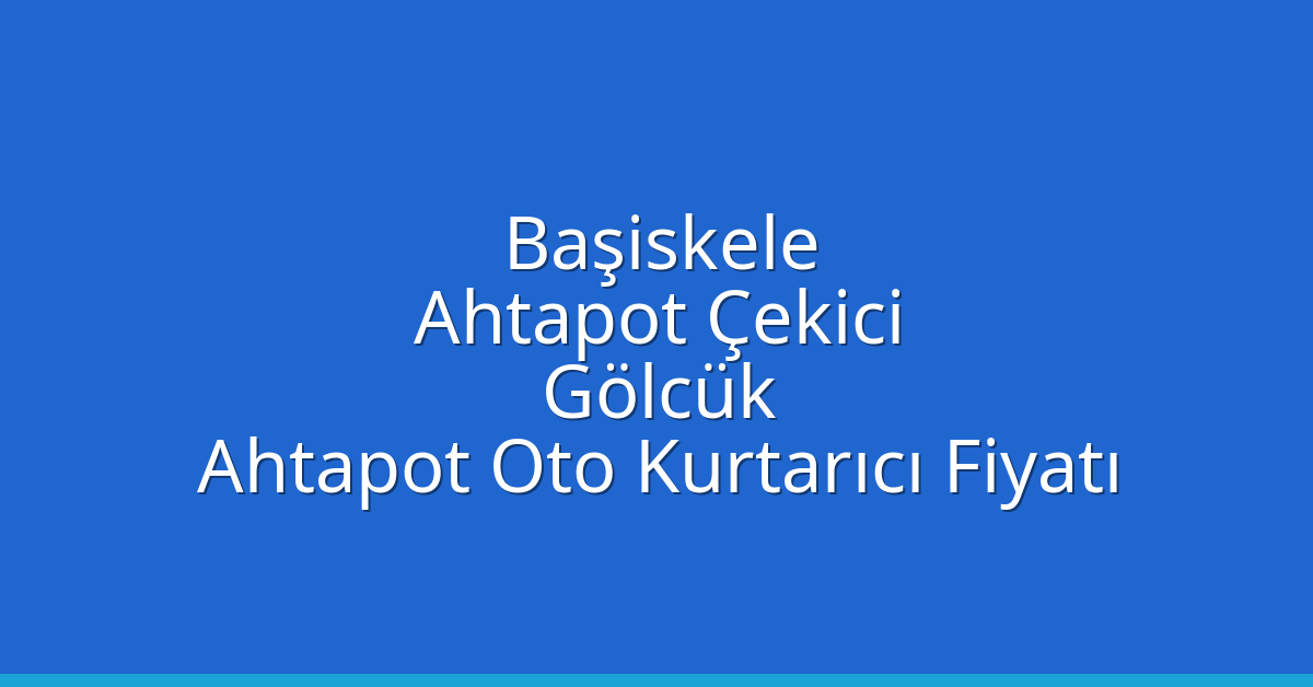 Başiskele Ahtapot Çekici - Gölcük Ahtapot Oto Kurtarıcı Fiyatı Başiskele Ahtapot Çekici – Gölcük Ahtapot Oto Kurtarıcı Fiyatı