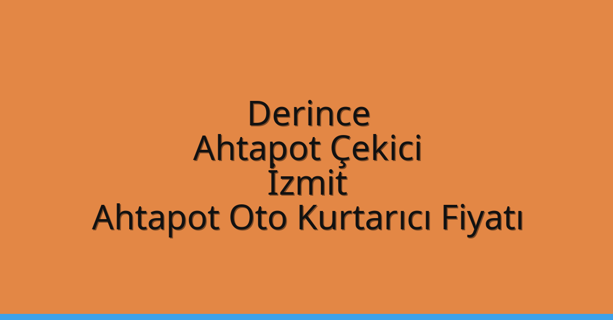 Derince Ahtapot Çekici - İzmit Ahtapot Oto Kurtarıcı Fiyatı Derince Ahtapot Çekici – İzmit Ahtapot Oto Kurtarıcı Fiyatı