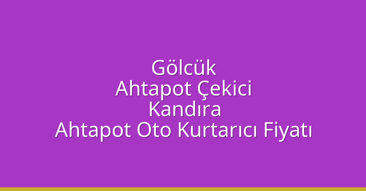 Gölcük Ahtapot Çekici - Kandıra Ahtapot Oto Kurtarıcı Fiyatı Gölcük Ahtapot Çekici – Kandıra Ahtapot Oto Kurtarıcı Fiyatı