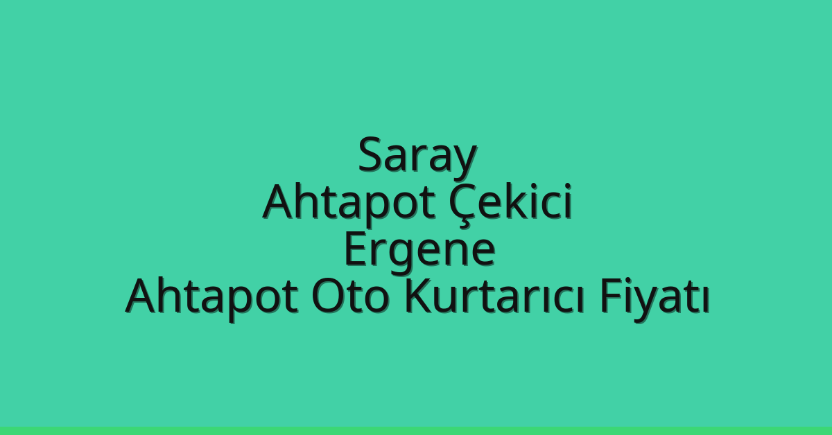 Saray Ahtapot Çekici – Ergene Ahtapot Oto Kurtarıcı Fiyatı