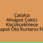 Çatalca Ahtapot Çekici – Küçükçekmece Ahtapot Oto Kurtarıcı Fiyatı