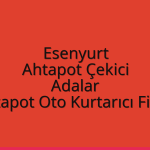 Esenyurt Ahtapot Çekici – Adalar Ahtapot Oto Kurtarıcı Fiyatı