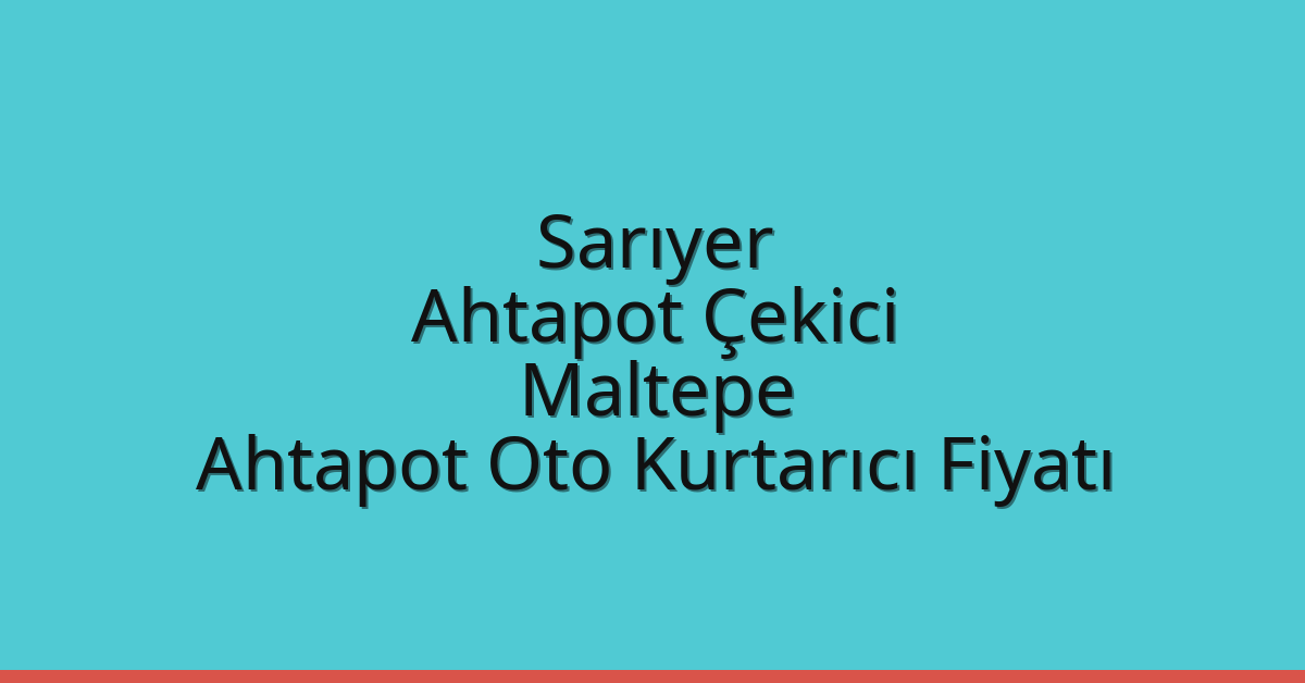Sarıyer Ahtapot Çekici – Maltepe Ahtapot Oto Kurtarıcı Fiyatı