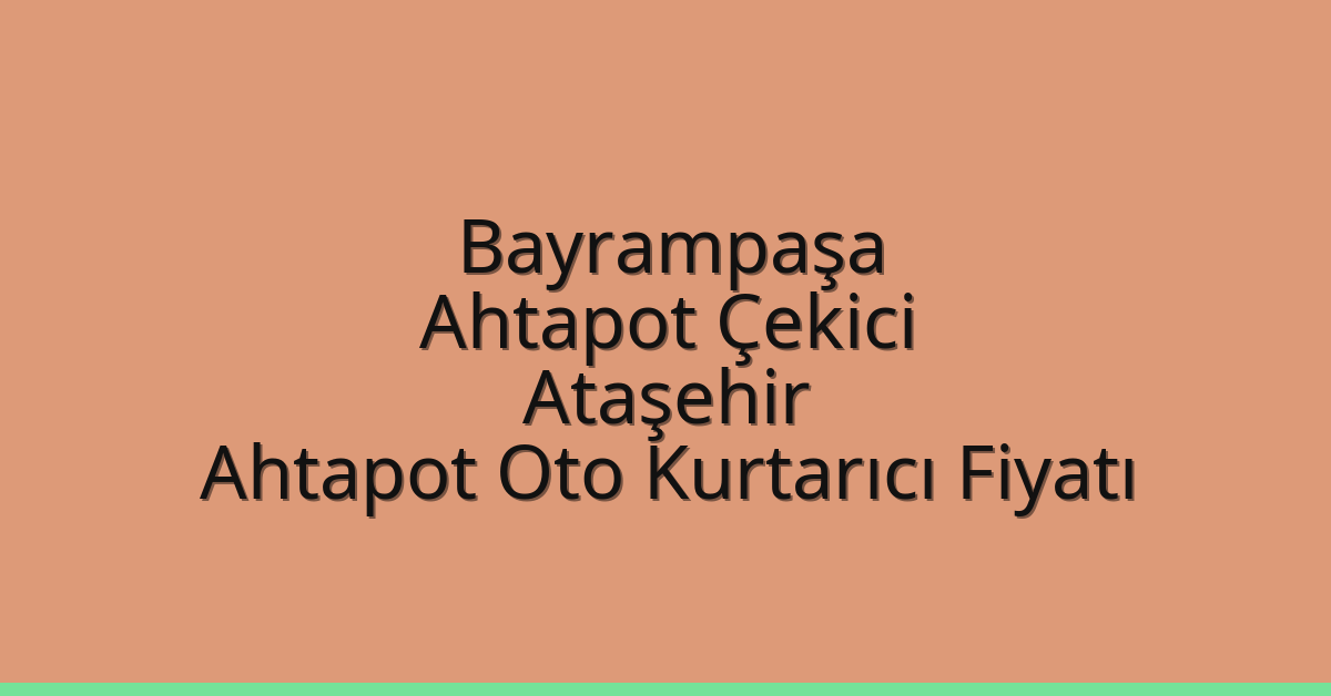 Bayrampaşa Ahtapot Çekici – Ataşehir Ahtapot Oto Kurtarıcı Fiyatı