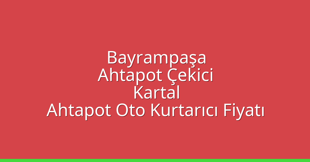 Bayrampaşa Ahtapot Çekici – Kartal Ahtapot Oto Kurtarıcı Fiyatı
