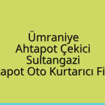 Ümraniye Ahtapot Çekici – Sultangazi Ahtapot Oto Kurtarıcı Fiyatı